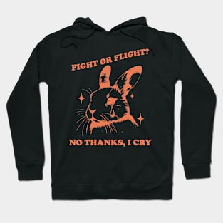 Fight Or Flight? No Thanks, I Cry Hoodie